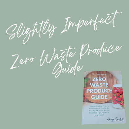 Slightly Imperfect: Zero Waste Produce Guide